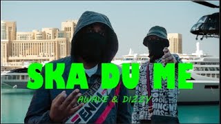 Ska du me (Awave & Dizzy) [Osläppt]