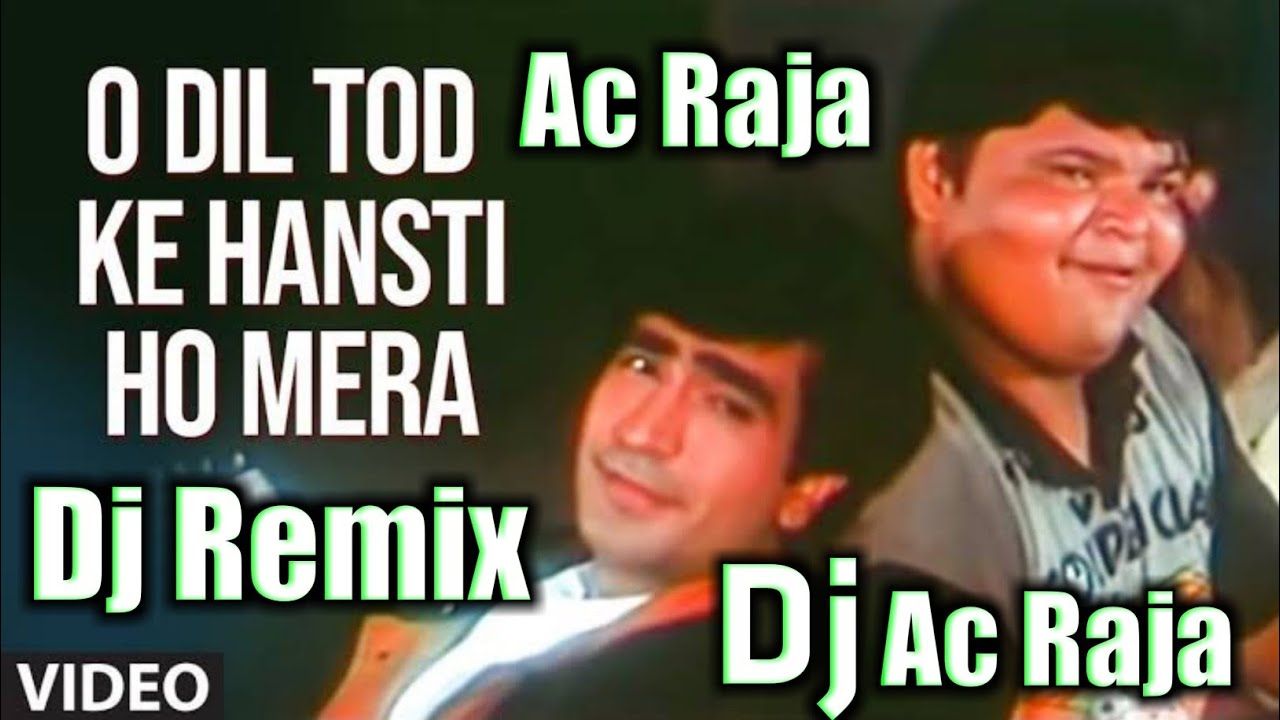 Dj Ac Raja | O Dil Tod Ke Hansti Ho Mera | Udit Narayan Super Hit Song | Dj Song | Ac Raja