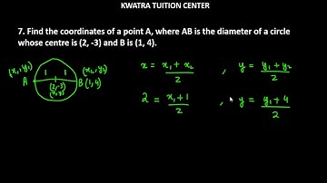 7. Find the coordinates of a point A, where AB is the diameter of a circle whose centre is (2, -3)