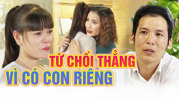 Bị TỪ CHỐI THẲNG vì CÓ CON RIÊNG, mẹ đơn thân KHÓC NHƯ MƯA khiến bà mối Cát Tường ĐỒNG CẢM