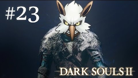Flexile Sentry & Into The Well | Dark Souls II Walkthrough (Attempt) - Part 23