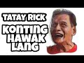 Tatay Rick: konting hawak lng