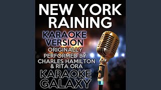 New York Raining (Karaoke Version) (Originally Performed By Charles Hamilton & Rita Ora)