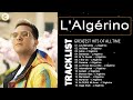 L 39 Algerino Album Complet L 39 Algerino Best L 39 Algerino Greatest Hits 2022