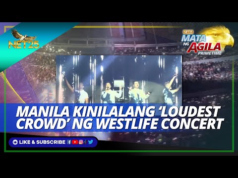 Manila kinilalang loudest crowd ng Westlife sa ‘The Wild Dreams Tour’ concert