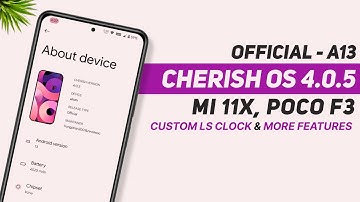 Cherish OS 4.0.5 Official For Mi 11X, Poco F3 | Android 13 | Custom LS Clock & More New Features