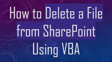 How to Delete a File from SharePoint Using VBA