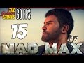 Прохождение Mad Max на Русском (Безумный Макс)[PС|60fps] - #15 (Пустошь)