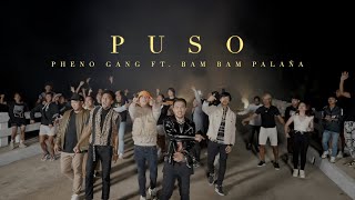 Puso - Pheno Gang (feat. Bambam Palaña) | Official Music Video