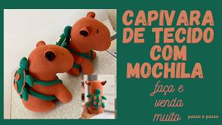Como fazer capivara de tecido com mochilinha _faça e venda muitas
