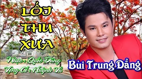 MV Mới Tân Cổ Để Đời 2019 - Lối Thu Xưa - Bùi Trung Đẳng - Hoàng Vũ - Duy Kim - Huỳnh Tuấn - Lữ Đạt