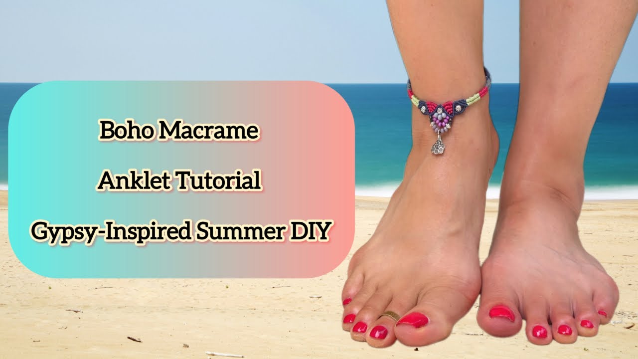 Boho Macrame Anklet Tutorial | Gypsy Inspired Summer DIY