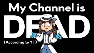 My Channel Is Dead To Youtube And You