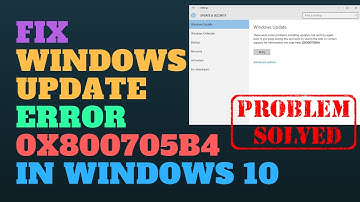 Fix Windows Update Error 0x800705b4 in Windows 10