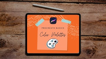PROCREATE BASICS | CREATING CUSTOM COLOR PALETTES