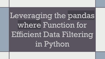 Leveraging the pandas where Function for Efficient Data Filtering in Python