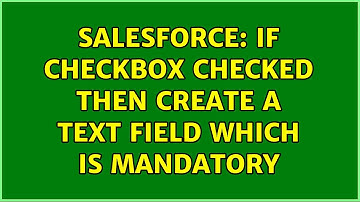 Salesforce: If Checkbox checked then create a text field which is mandatory