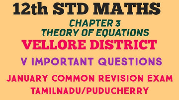 12th Std Maths chapter 3 THEORY OF EQUATIONS SURE IMPORTANT QUESTIONS FOR JANUARY COMMON REV EXAM