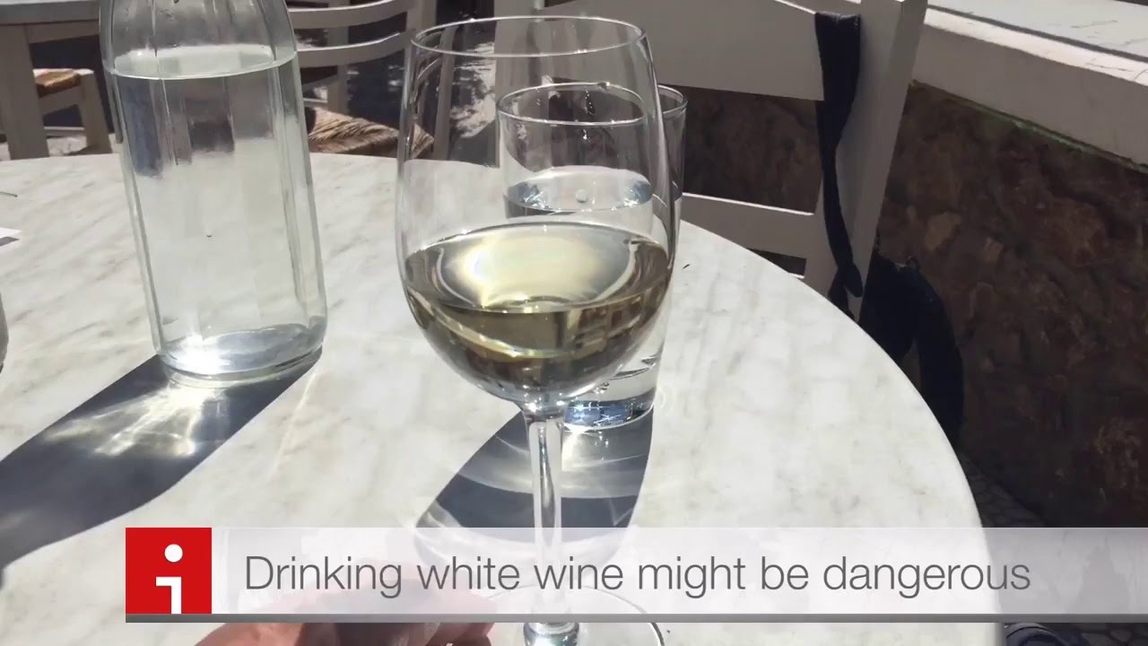 Drinking white wine is dangerous YouTube