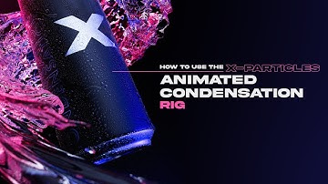 How to Use the X-Particles Animated Condensation Rig