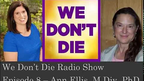 Episode 8 NDE Researcher shares findings on Ann El...