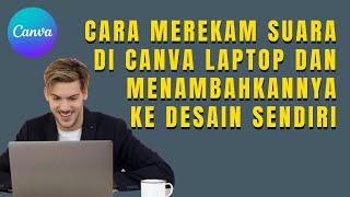Cara merekam suara di canva Laptop dan Menambahkannya Ke Desain kita sendiri.