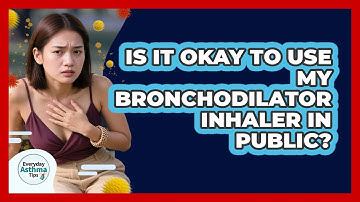 Is It Okay To Use My Bronchodilator Inhaler In Public? - Everyday Asthma Tips