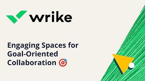 Upgrade Your Wrike Organization: Engaging Spaces for Goal-Oriented Collaboration 🎯