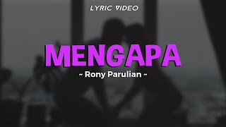 RONY PARULIAN - MENGAPA | Yakinkan Mereka Bahwa Kau Bahagia Denganku | Lirik Lagu Hits Indo 2023