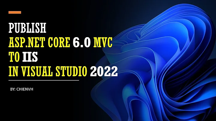 Publish ASP.Net Core 6.0 MVC to IIS in Visual Studio 2022