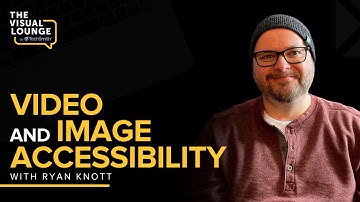Why Video & Image Accessibility Matters with Ryan Knott