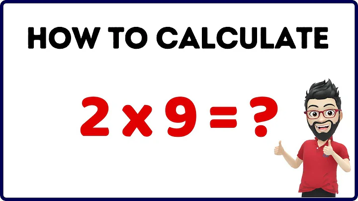 What is 2 x 9? Find Out Now How to Calculate 2 x 9 Quickly and Easily!