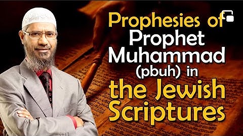 Prophesies of Prophet Muhammad (pbuh) in the Jewish Scriptures - Dr Zakir Naik
