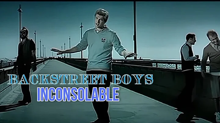 [4K] Backstreet Boys - Inconsolable (Music Video)
