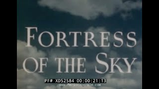 ' FORTRESS OF THE SKY '  WWII BOEING B17 FLYING FORTRESS PROMO FILM  1943  XD52584