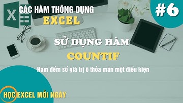 Chia Sẻ Cách Sử Dụng Hàm COUNTIF Trong Excel