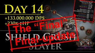 Day 14 Shield Crush Slayer 3.27 | 133m DPS and 230k eHP |  Final Final Update &amp; t17 showcase