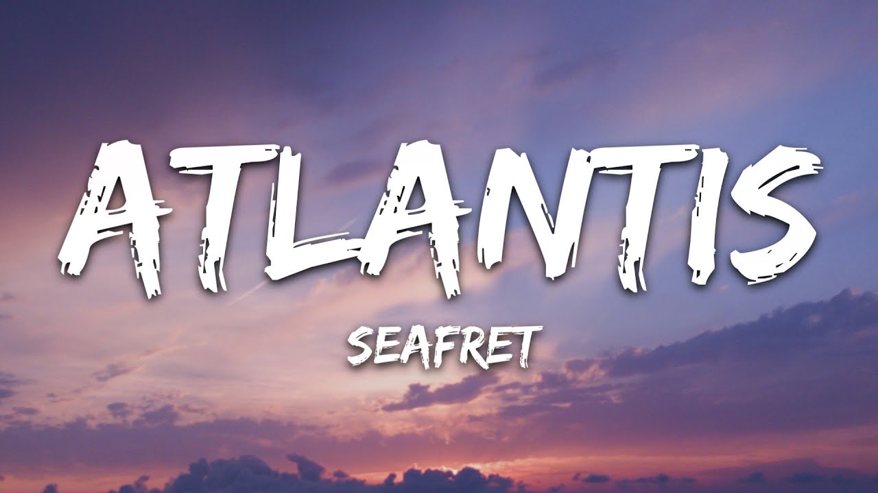 Seafret   Atlantis Lyrics Slowed Down