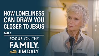 How Loneliness Can Draw You Closer to Jesus (Part 2)  Ruth Graham