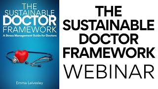 Stress Management For Doctors: The Sustainable Doctor Framework Webinar Replay