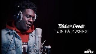 Taleban Dooda - “2 In Da Morning” (Live Performance) | BLVCK DETOX