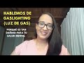 Hablemos de gaslighting (Luz de gas): porqué es tan dañino para tu salud mental