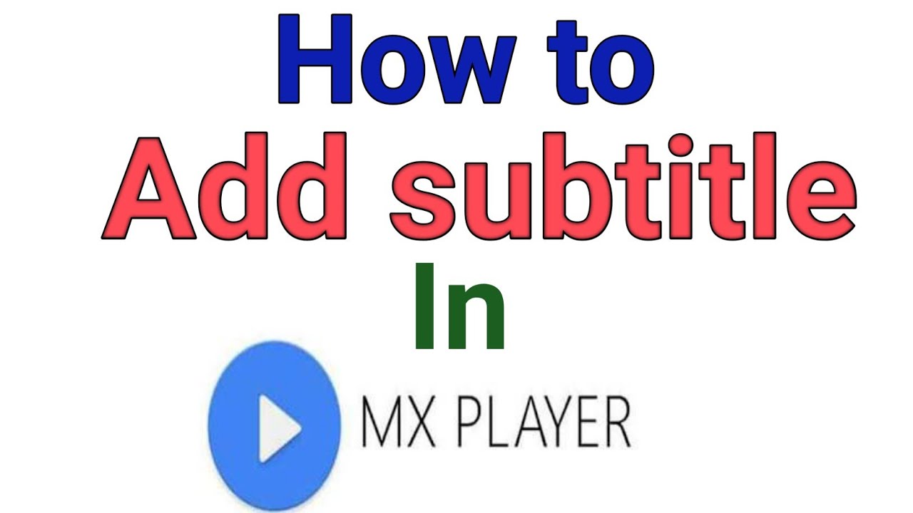 How to add subtitles in MX Player MX Player subtitles Add subtitles