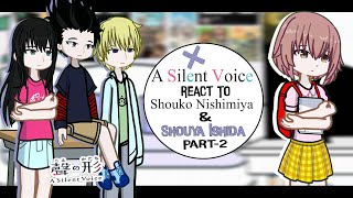 A Silent Voice React To Shoya Ishida & Shoko Part -2 Koe No Katachia Silent Voice Gl2 React