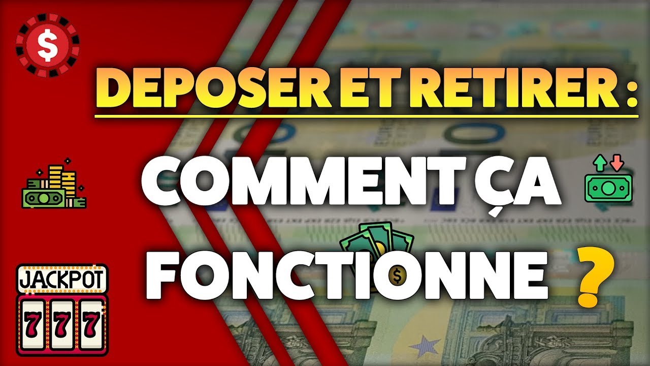 Comment déposer et retirer de l'argent au casino en ligne 💶
