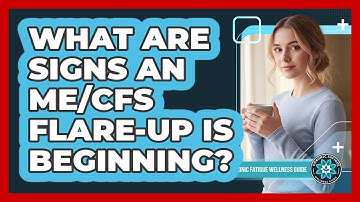 What Are Signs An ME/CFS Flare-Up Is Beginning?