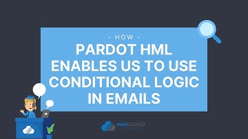 How Pardot HML Enables Us to Use Conditional Logic in Emails | MarCloud Consulting