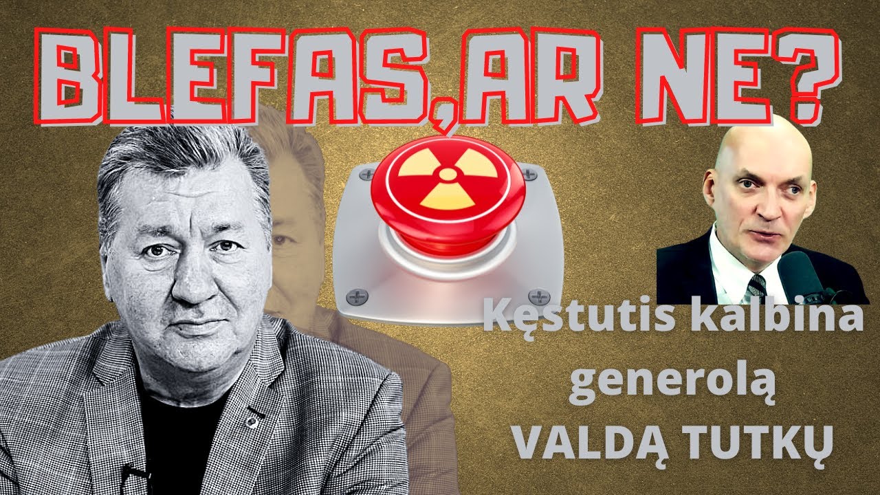 Generolas Tutkus ima Vilnių Jei paspaus Putinas, paspaus ir Vakarai