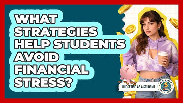 What Strategies Help Students Avoid Financial Stress?