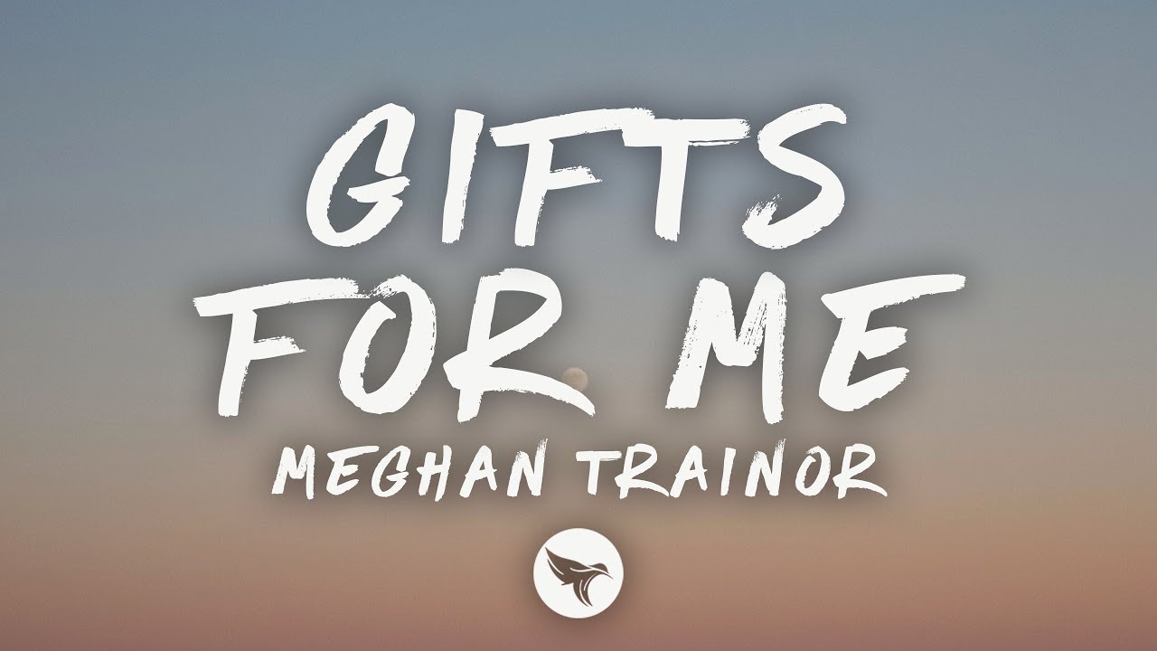 Meghan Trainor - Gifts For Me (Lyrics)